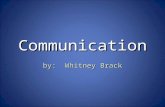 Communication by: Whitney Brack. Employment in healthcare requires knowledge of the process of communication. Communication is vital in the field of healthcare,