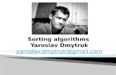 Sorting algorithms Yaroslav Dmytruk yaroslav.dmytruk@gmail.com.