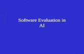 Software Evaluation in AI. The Selection Problem Recency of products Evolving nature of products Variety of products Lack of standards.