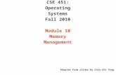 CSE 451: Operating Systems Fall 2010 Module 10 Memory Management Adapted from slides by Chia-Chi Teng.