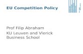 EU Competition Policy Prof Filip Abraham KU Leuven and Vlerick Business School.