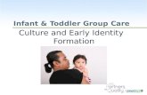 WestEd.org Infant & Toddler Group Care Culture and Early Identity Formation.