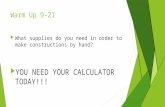 Warm Up 9-21  What supplies do you need in order to make constructions by hand?  YOU NEED YOUR CALCULATOR TODAY!!!