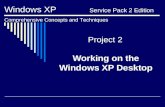 Project 2 Working on the Windows XP Desktop Windows XP Service Pack 2 Edition Comprehensive Concepts and Techniques.