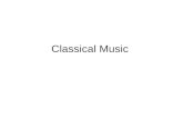 Classical Music. The term classical can be applied in 2 ways –Viennese School of Music: Haydn, Mozart, Beethoven, & Schubert (1770-1830) –Period of music.