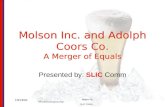 10/13/04 Molson Inc. PR Communications Plan SLIC Comm. Molson Inc. and Adolph Coors Co. A Merger of Equals Presented by: SLIC Comm.