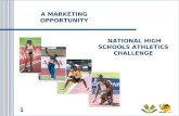 1 NATIONAL HIGH SCHOOLS ATHLETICS CHALLENGE A MARKETING OPPORTUNITY.