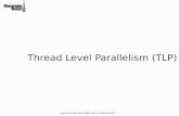 Thread Level Parallelism (TLP) Lecture notes from MKP and S. Yalamanchili.