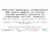 Deficient homologous recombination DNA repair appears to cluster sarcoma patients sensitive to trabectedin (ET-743, Yondelis ® ) Maki RG, Taron M, van.
