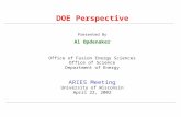 DOE Perspective Al Opdenaker Presented By Office of Fusion Energy Sciences Office of Science Department of Energy ARIES Meeting University of Wisconsin.