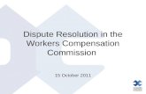 Dispute Resolution in the Workers Compensation Commission 15 October 2011.