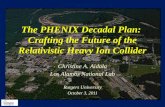 The PHENIX Decadal Plan: Crafting the Future of the Relativistic Heavy Ion Collider Christine A. Aidala Los Alamos National Lab Rutgers University October.