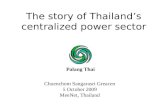 The story of Thailand’s centralized power sector Palang Thai Chuenchom Sangarasri Greacen 5 October 2009 MeeNet, Thailand.