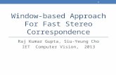 Window-based Approach For Fast Stereo Correspondence Raj Kumar Gupta, Siu-Yeung Cho IET Computer Vision, 2013 1.