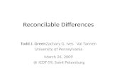 Reconcilable Differences Todd J. GreenZachary G. IvesVal Tannen University of Pennsylvania March 24, 2009 @ ICDT 09, Saint Petersburg.