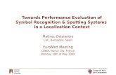 Towards Performance Evaluation of Symbol Recognition & Spotting Systems in a Localization Context Mathieu Delalandre CVC, Barcelona, Spain EuroMed Meeting.