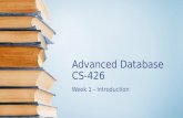 Advanced Database CS-426 Week 1 - Introduction. Database Management System DBMS contains information about a particular enterprise Collection of interrelated.
