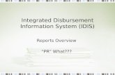 Integrated Disbursement Information System (IDIS) Reports Overview “PR” What???