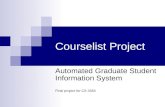 Courselist Project Automated Graduate Student Information System Final project for CS 3354.