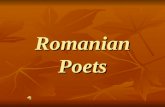Romanian Poets Mihai Eminescu A revolutionary poet in terms of attitude, of modality, of metaphorical approach and manner, of background and outlook.