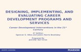 DESIGNING, IMPLEMENTING, AND EVALUATING CAREER DEVELOPMENT PROGRAMS AND SERVICES Career Development Interventions in the 21 st Century 4 th Edition Spencer.