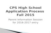 1 CPS High School Application Process Fall 2015 Parent Information Session for 2016-2017 entry.