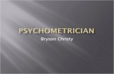 Bryson Christy.  A psychometrician practices the science of measurement, or psychometrics. Psychometrics refers to the measurement of an individual's.