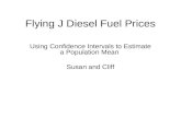 Flying J Diesel Fuel Prices Using Confidence Intervals to Estimate a Population Mean Susan and Cliff.