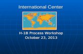 International Center H-1B Process Workshop October 23, 2013.