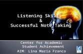 Listening Skills & Successful Note Taking Center for Academic Student Achievement AIM: Lina Maria Franco.