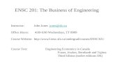 ENSC 201: The Business of Engineering Instructor: John Jones jones@sfu.cajones@sfu.ca Office Hours: 4:00-6:00 Wednesdays, TT 8909 Course Website: