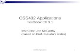 CSS432: Applications 1 CSS432 Applications Textbook Ch 9.1 Instructor: Joe McCarthy (based on Prof. Fukuda’s slides)