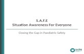 S.A.F.E Situation Awareness For Everyone Closing the Gap in Paediatric Safety.