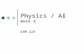 Physics / AI Week 4 GAM 224. Outline Announcements Demos Discussion Break Lecture Physics AI.