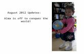 August 2012 Updates: Alma is off to conquer the world!