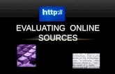 EVALUATING ONLINE SOURCES. GOAL Identify criteria to evaluate websites. Evaluate websites to determine their usefulness for research & your own personal.
