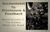 Accountability, Disclosure & Feedback Week/Session 3: The Rubber Meets the Road 1.