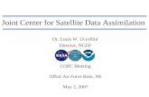 Joint Center for Satellite Data Assimilation Dr. Louis W. Uccellini Director, NCEP COPC Meeting Offutt Air Force Base, NE May 2, 2007.