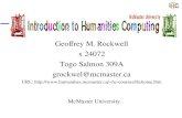 Introduction to Humanities Computing Geoffrey M. Rockwell x 24072 Togo Salmon 309A grockwel@mcmaster.ca URL: hc-courses/ihchome.htm.