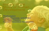 History of the Study of Human Development  Preformation  Locke, Rousseau, and Darwin  Six Major Theories  Current Theoretical Perspectives.