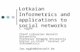 Lotkaian Informetrics and applications to social networks L. Egghe Chief Librarian Hasselt University Professor Antwerp University Editor-in-Chief “Journal.