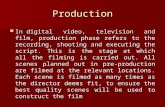 Production In digital video, television and film, production phase refers to the recording, shooting and executing the script. This is the stage at which.