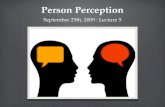 Person Perception September 25th, 2009 : Lecture 5.