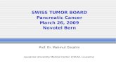 SWISS TUMOR BOARD Pancreatic Cancer March 26, 2009 Novotel Bern Prof. Dr. Mahmut Ozsahin Lausanne University Medical Center (CHUV), Lausanne.