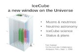 IceCube a new window on the Universe Muons & neutrinos Neutrino astronomy IceCube science Status & plans Tom Gaisser for the IceCube Collaboration Arequipa,