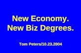 New Economy. New Biz Degrees. Tom Peters/10.23.2004.