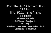 The Dark Side of the 1920s: The Plight of the Farmer Sharon Rounds McElroy Project through Herbert Hoover Presidential Library & Museum.