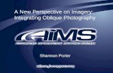 A New Perspective on Imagery: Integrating Oblique Photography Shannon Porter.