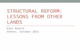 S TRUCTURAL R EFORM : L ESSONS FROM O THER L ANDS Dani Rodrik Athens, October 2015.