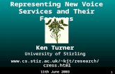 1 Representing New Voice Services and Their Features Ken Turner University of Stirling kjt/research/cress.html 11th June 2003.